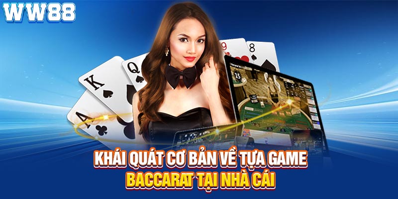 Khái quát cơ bản về cách đánh baccarat tại nhà cái