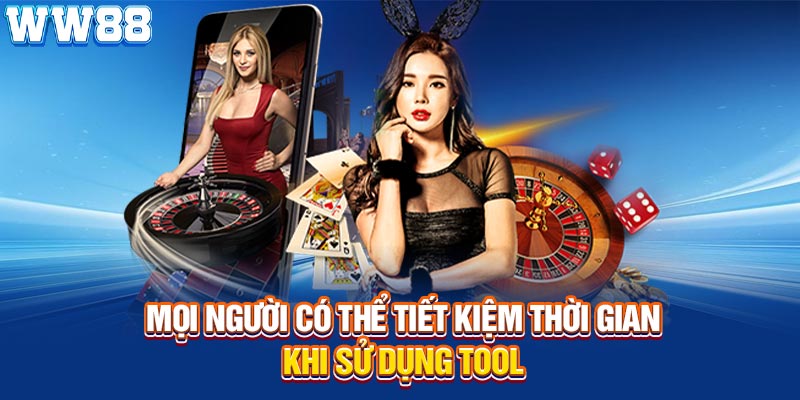 Mọi người có thể tiết kiệm thời gian khi sử dụng tool