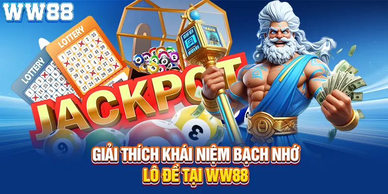 Giải thích khái niệm bạc nhớ lô đề tại WW88