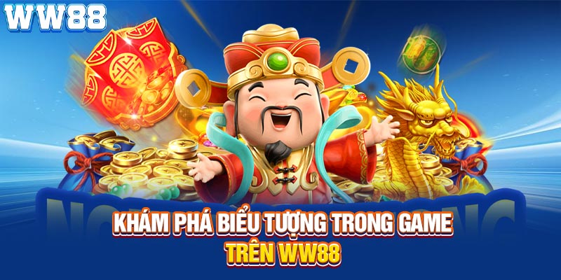 Khám phá biểu tượng trong game trên WW88