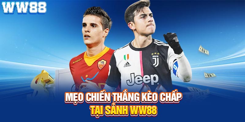 Mẹo chiến thắng kèo chấp tại sảnh WW8