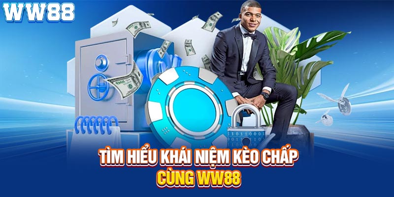 Tìm hiểu khái niệm kèo chấp cùng WW8